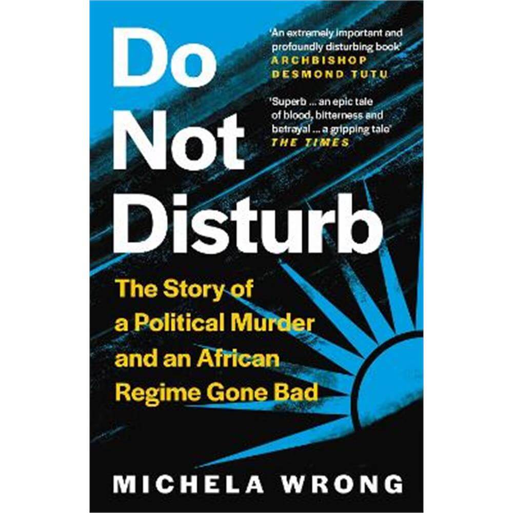 Do Not Disturb: The Story of a Political Murder and an African Regime Gone Bad (Paperback) - Michela Wrong
